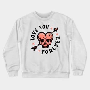 LOVE YOU FOR EVER Crewneck Sweatshirt